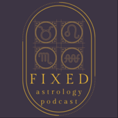 Fixed Astrology Podcast