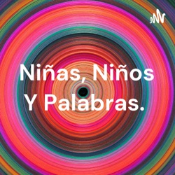 Niñas, Niños Y Palabras. 