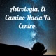 Astrologia, El Camino Hacia Tu Centro.