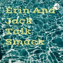 Erin And Jack Talk Smack