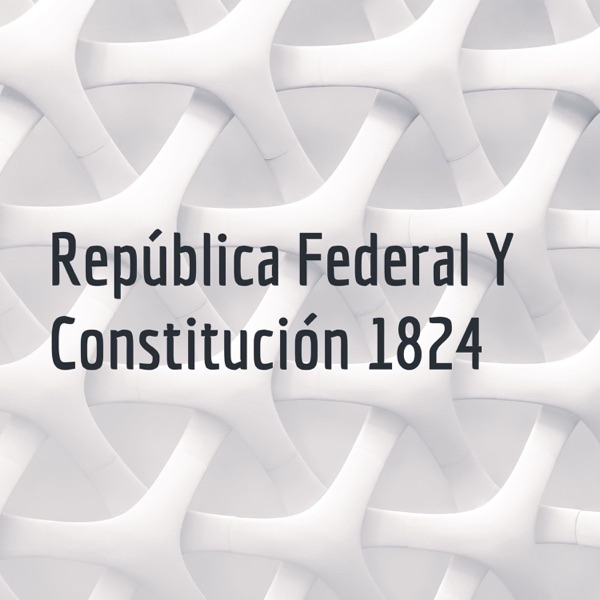 República Federal Y Constitución 1824