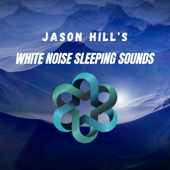 Jason Hill's White Noise Sleeping Sounds - Jason Smith