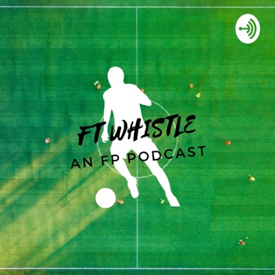 FT Whistle - An FP Podcast