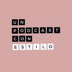 Un Podcast con Estilo