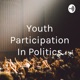 Youth Participation in Politics
