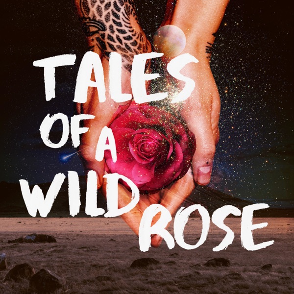 Tales Of A Wild Rose