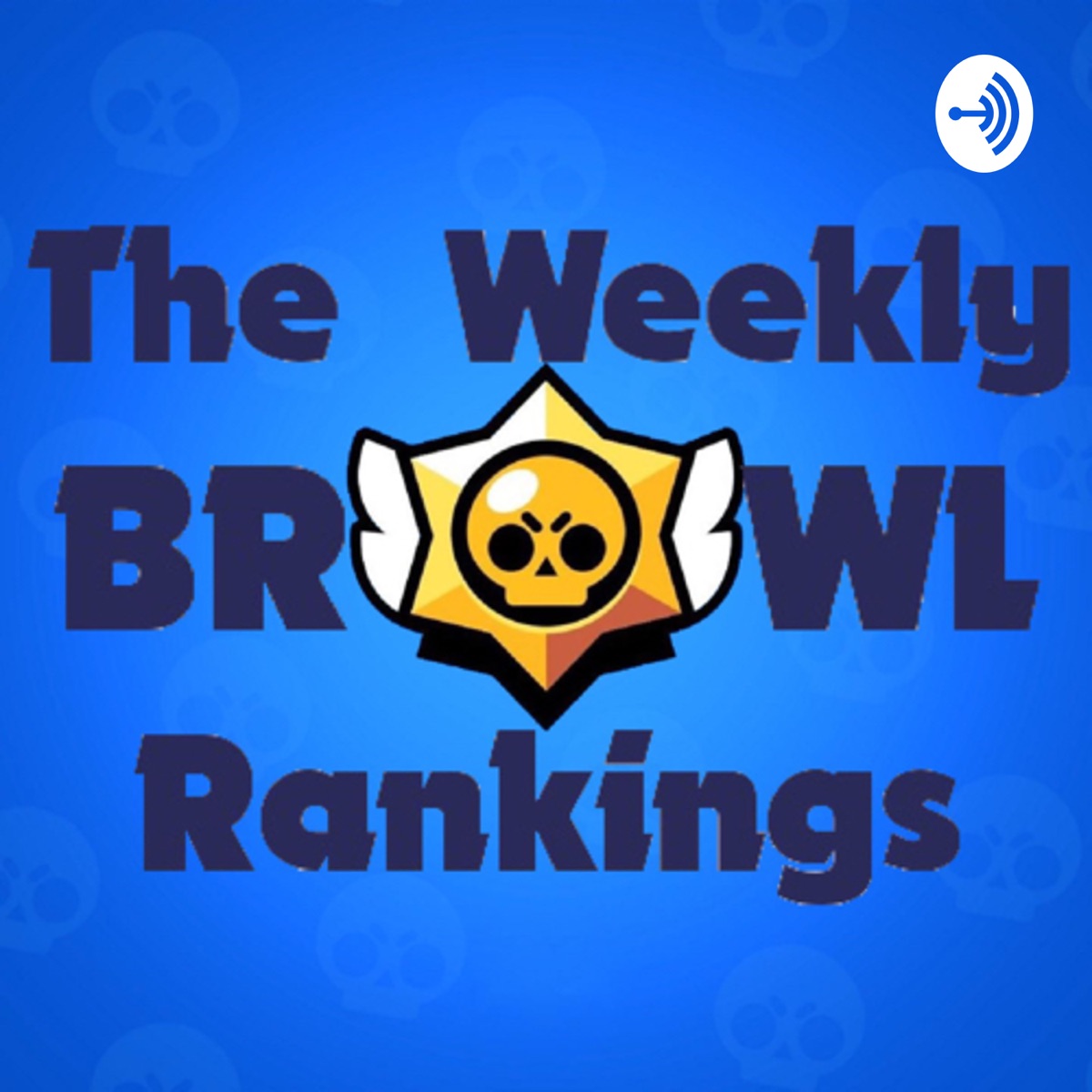 The Weekly Brawl Rankings A Brawl Stars Podcast Podcast