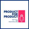 Product for Product Management - Matt Green & Moshe Mikanovsky