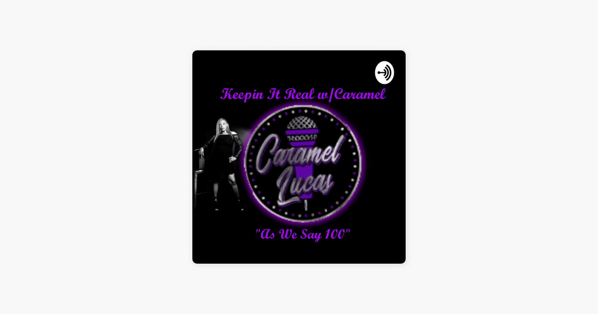 ‎Keepin It Real w/Caramel "As We Say 100" Working Smarter (Not Harder