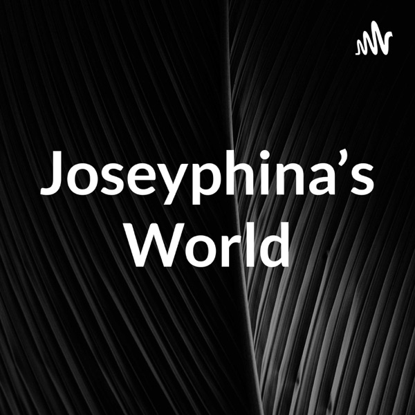 Joseyphina's World Artwork