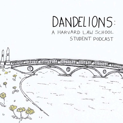 Dandelions: A Harvard Law School Podcast:Harvard Law School Student Government