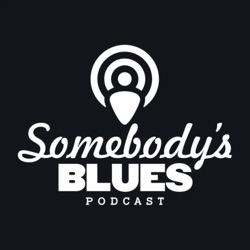 Somebody's Blues - Episode #1 w/ guest Todd Fitzsimmons