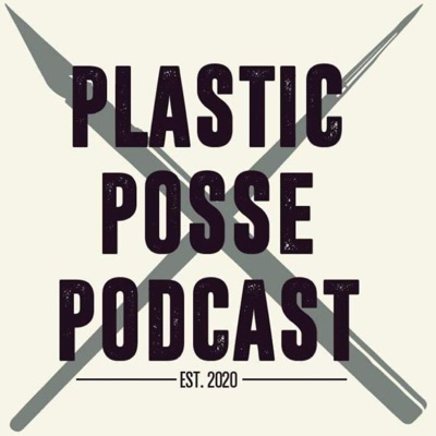 Plastic Posse Podcast Plastic Posse Podcast