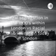 Legal segregation in the 1900’s within London vs Racial discrimination today in London 