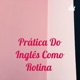 Prática Do Inglês Como Rotina 