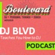 Learn How to DJ w/ DJ BLVD - A Podcast for Growing DJs