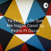 ¡Ya Es Hora De Que Me Hagas Caso! By Pedro Ft Óscar - Tik Tok