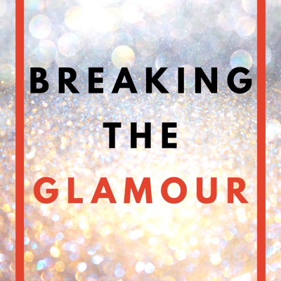 Breaking the Glamour Breaking the Glamour