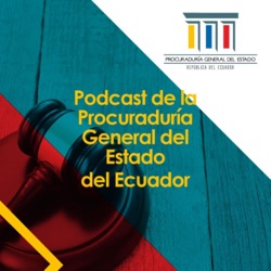 Podcast PGE: Garantías constitucionales, una perspectiva desde la defensa legal del Estado ecuatoriano