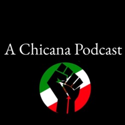 A Chicana Podcast