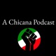 A Chicana Podcast