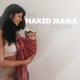 The Naked Mama Podcast