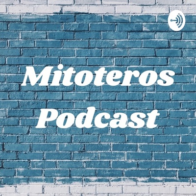 Mitoteros Podcast