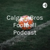 Calgary Bros Football Podcast artwork