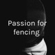 Passion for fencing 