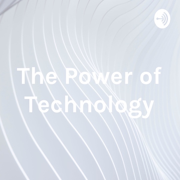 The Power of Technology