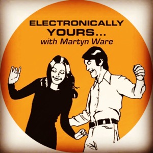 Electronically Yours with Martyn Ware