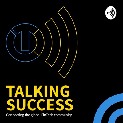 Talking Success: Connecting the Global FinTech Community Talking Success: Connecting the Global FinTech Community