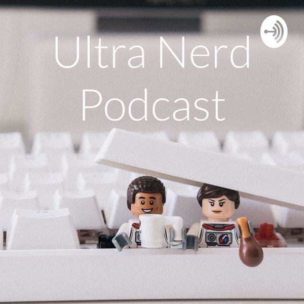Ultra Nerd Podcast