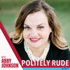 Politely Rude With Abby Johnson artwork