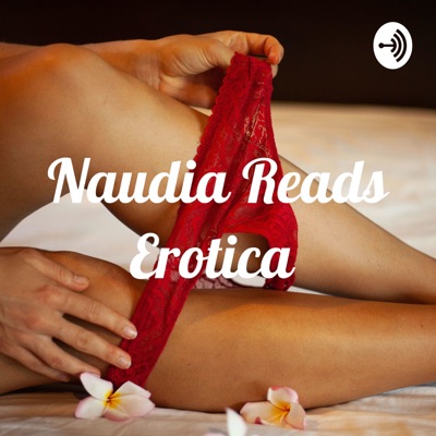 Naudia Reads Erotica