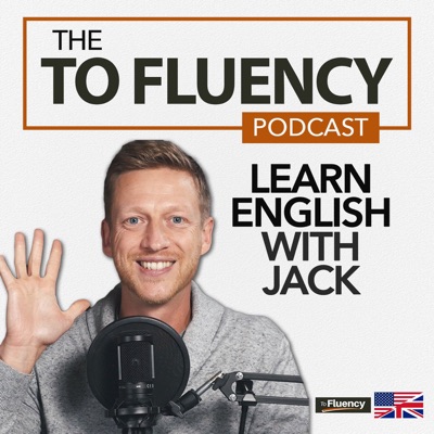 To Fluency Podcast: English with Jack