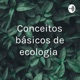 Conceitos básicos de ecologia 