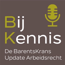 BijKennis - de BarentsKrans Update Arbeidsrecht
