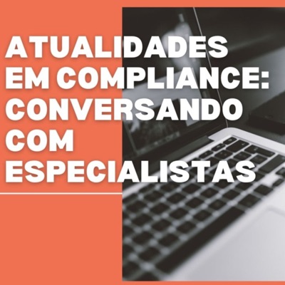 Atualidades em compliance: conversando com especialistas