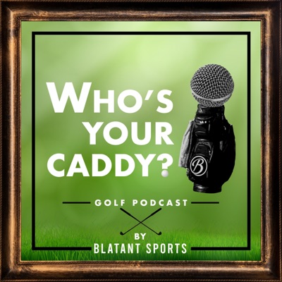 Who’s Your Caddy? Who’s Your Caddy?