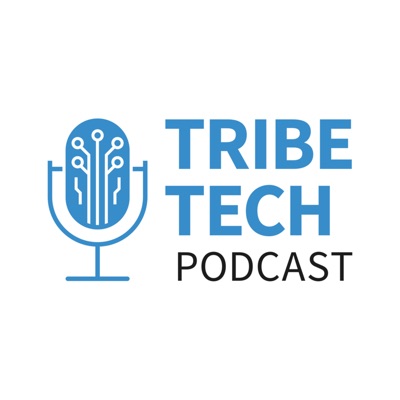 TribeTech Podcast TribeTech Podcast