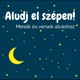Aludj el szépen!