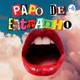 Papo de estranho