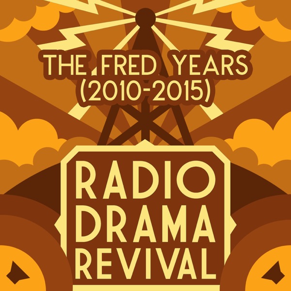 Radio Drama Revival: The Fred Years (2010-2015) Artwork