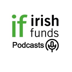 Podcasts from Irish Funds