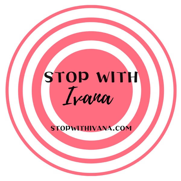 Stop with Ivana