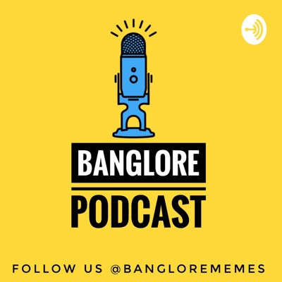 BANGLORE PODCAST