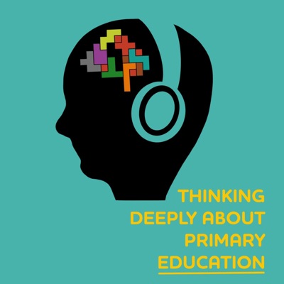 Thinking Deeply about Primary Education:Kieran Mackle