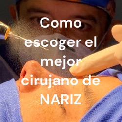 Como escoger el mejor cirujano de NARIZ