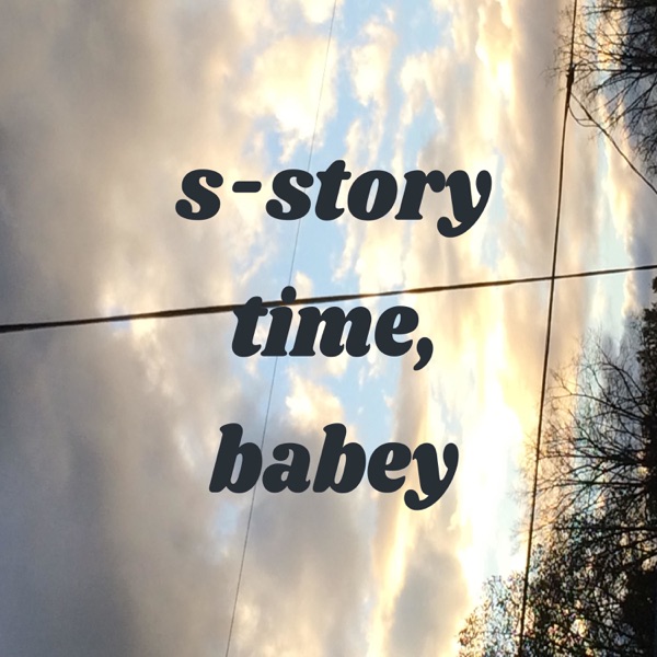 s-story time, babey